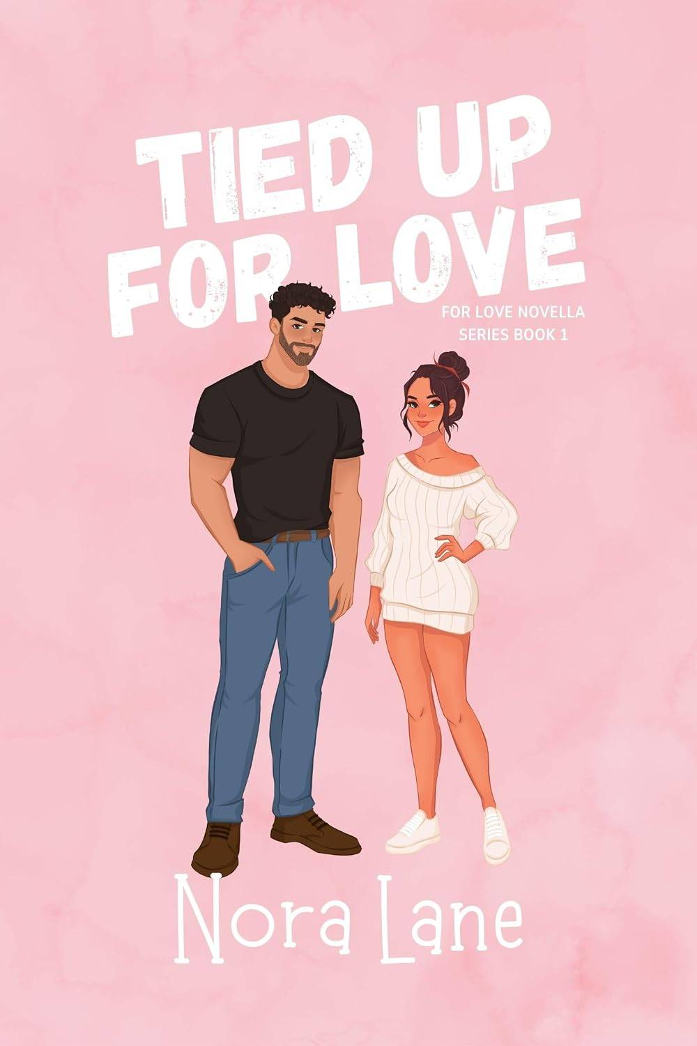 Cover of Tied Up For Love by Nora Lane featuring a pink background and illustrated couple posing in the centre under the white text Tied Up For Love - For Love Novella Series Book 1. Author name is in white below the couple.
