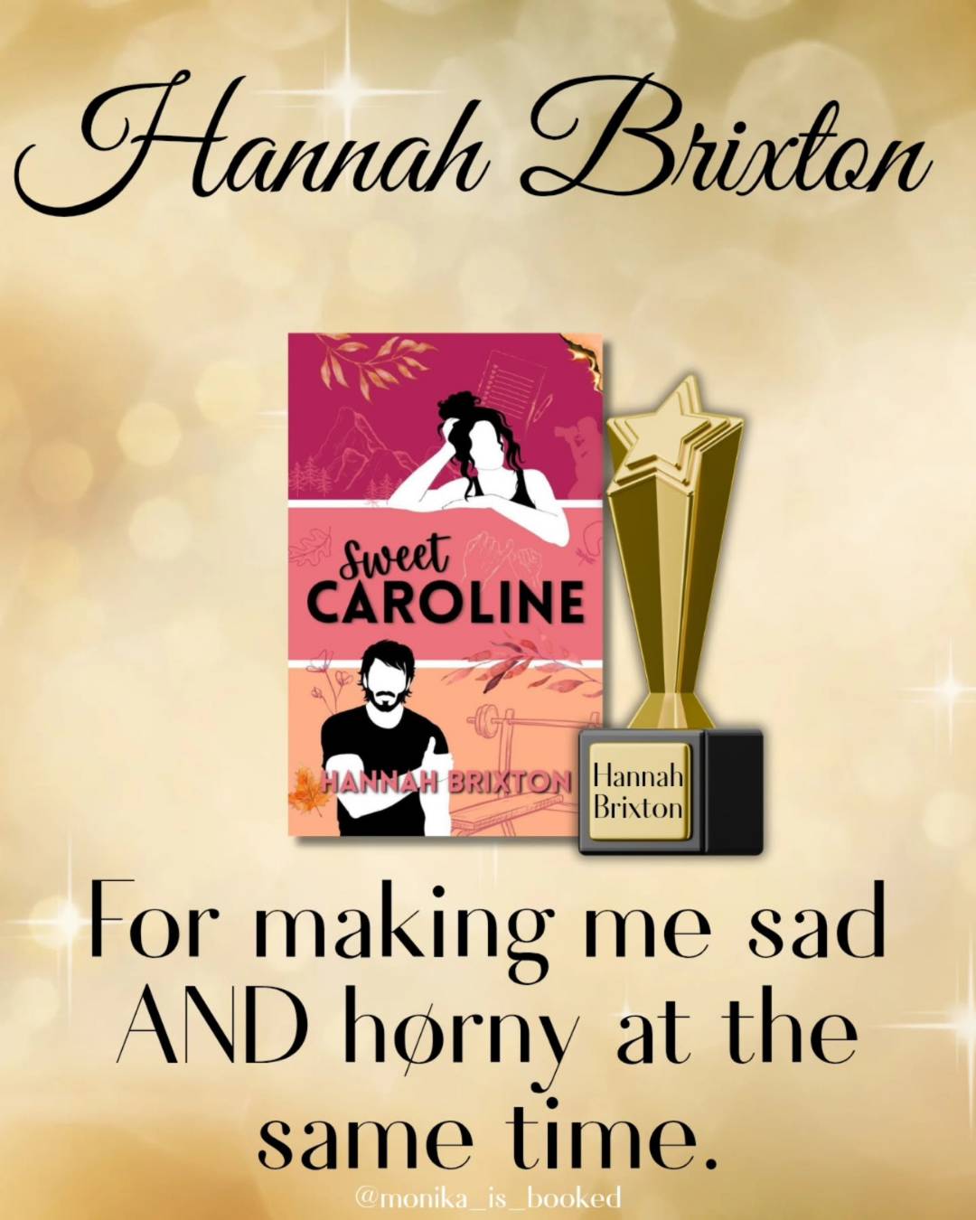 Graphic of Sweet Caroline next to a trophy with a gold star at the top and "Hannah Brixton" at the base. Text reads Hannah Brixton: For making me sad AND horny at the same time"
