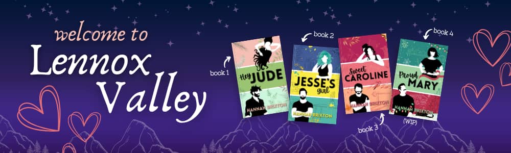 "welcome to Lennox Valley" graphic featuring a dark blue-purple background with faint stars and mountain motifs and pink hearts at the margins. Hannah Brixton's four books are displayed, each tilted slightly. Book 1: Hey Jude, book 2: Jesse's Girl, book 3: Sweet Caroline, book 4: Proud Mary