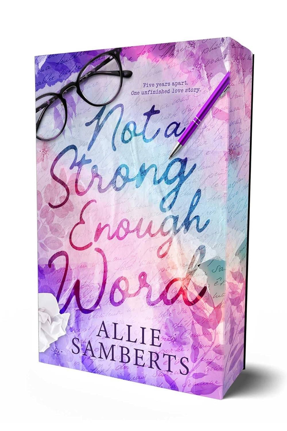 Cover of Not a Strong Enough Word by Allie Samberts featuring a purple, blue, and pink background with flowers, foliage, a pen, and a pair of glasses.