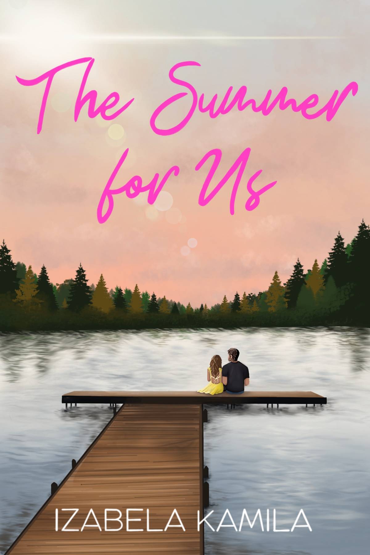 Cover of The Summer for Us by Izabela Kamila featuring a dock extending out onto a lake surrounded by evergreen trees under a pink sky. A couple sits on the dock at a distance, facing away, with the woman with long brown wavy hair and a yellow dress sitting elbow to elbow next to a man with brown hair in a dark t-shirt and jeans