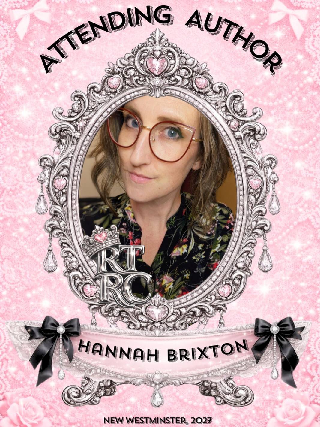 Photo of Hannah Brixton inside silver/gemstone laden oval frame. Text above reads "Attending Author" and below "Hannah Brixton", then New Westminster, 2027 in small print at the bottom. All text and graphics overlaid on glittery pink background with black and silver motif bows