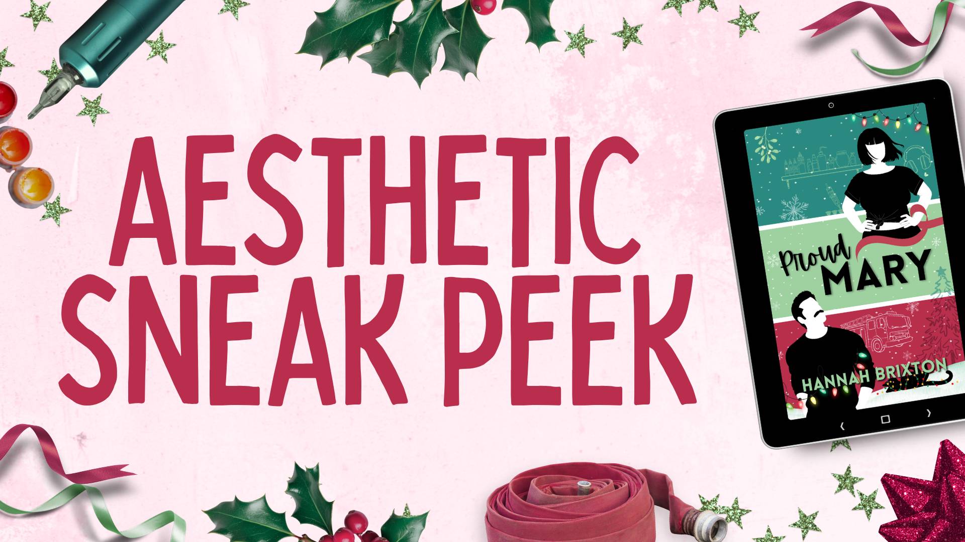 Aesthetic Sneak Peek of Proud Mary by Hannah Brixton -  Image features light pink background, dark raspberry red text, and a mockup of Proud Mary by Hannah Brixton on a tablet. Decorations surround border of the image including glittery green stars, tattoo machine, ink caps, holly, red and green ribbon, fire hose, and Christmas bow. 