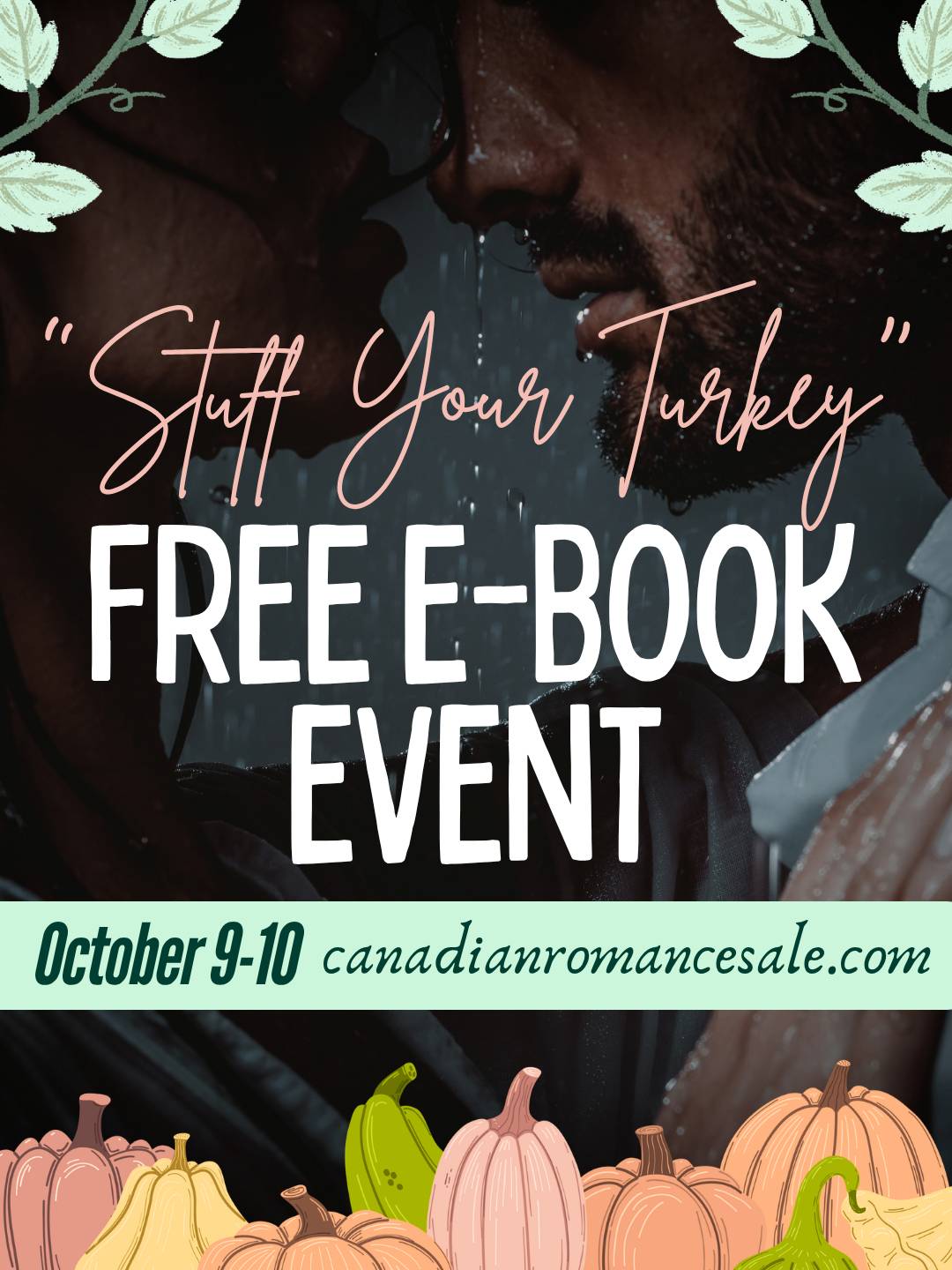 Promo graphic for "Stuff Your Turkey" a free e-book event October 9-10 at canadianromancesale.com. Graphic features a dark photo of couple embracing in the rain overlaid with pumpkins at the bottom and leafy vines at the top. Text in pink reads "Stuff You