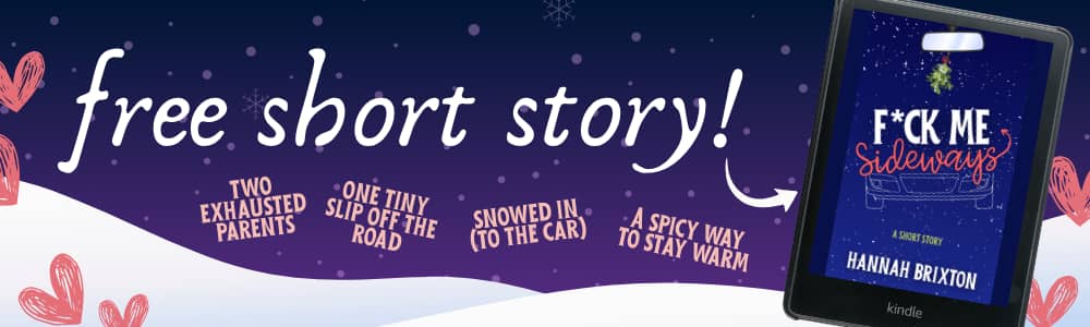 promotion graphic advertising a free short story (F*ck Me Sideways) with dark blue/purple background and snow graphics. Text reads two exhausted parents, one tiny slip off the road, snowen in (to the car), a spicy way to stay warm. Cover is displayed on a Kindle e-reader