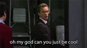 Barney Stinson GIF: Oh my god can you just once be cool. Once. Please.