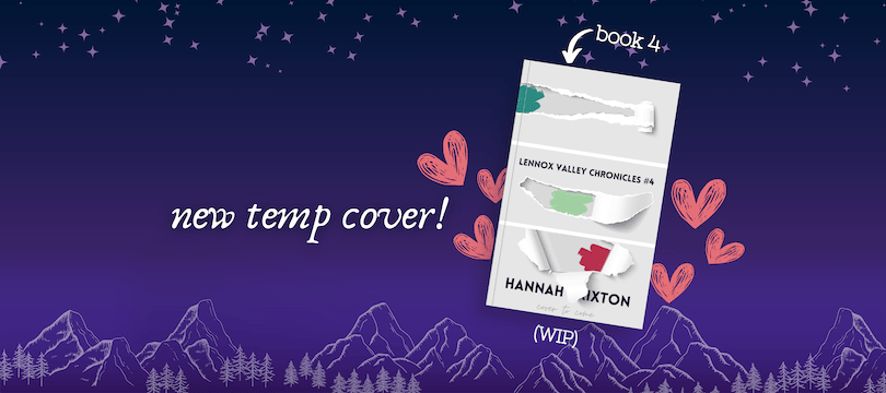 temporary book cover for book 4 in the Lennox Valley Chronicles, pictured as an angled book mockup beside the text "new temp cover!" and on a dark bluish purple night sky background with stars and mountain motifs. Pink hearts peek out from behind the book.