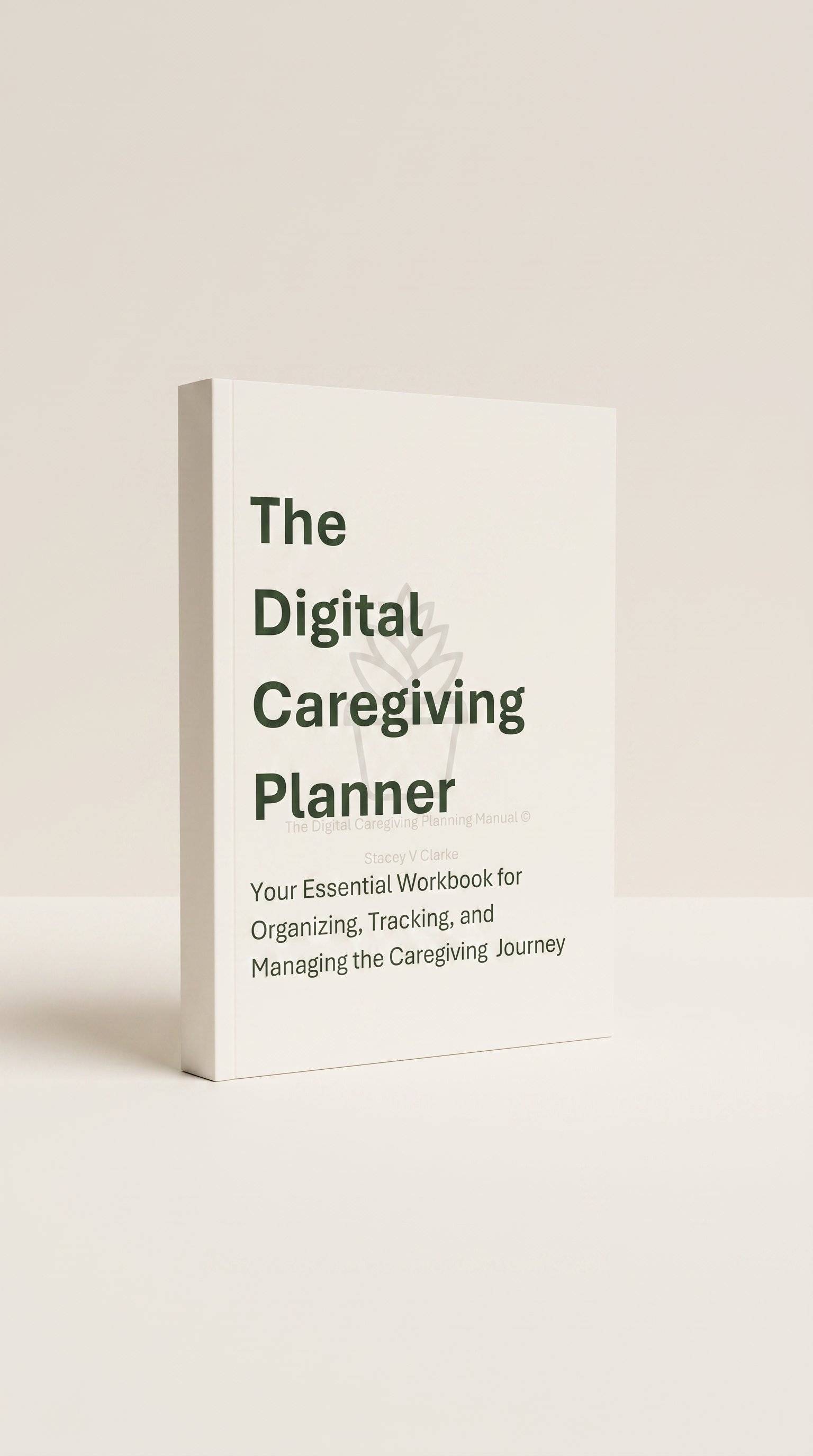 The Digital Caregiving Planner: Your Essential Workbook for Organizing, Tracking, and Managing the Caregiving Journey