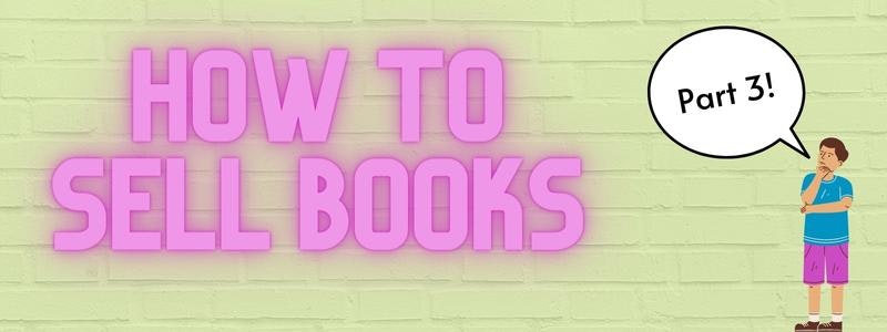 how to sell books part 3