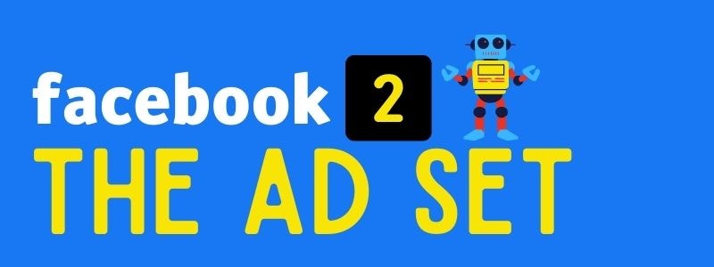 Facebook 2 - the ad set