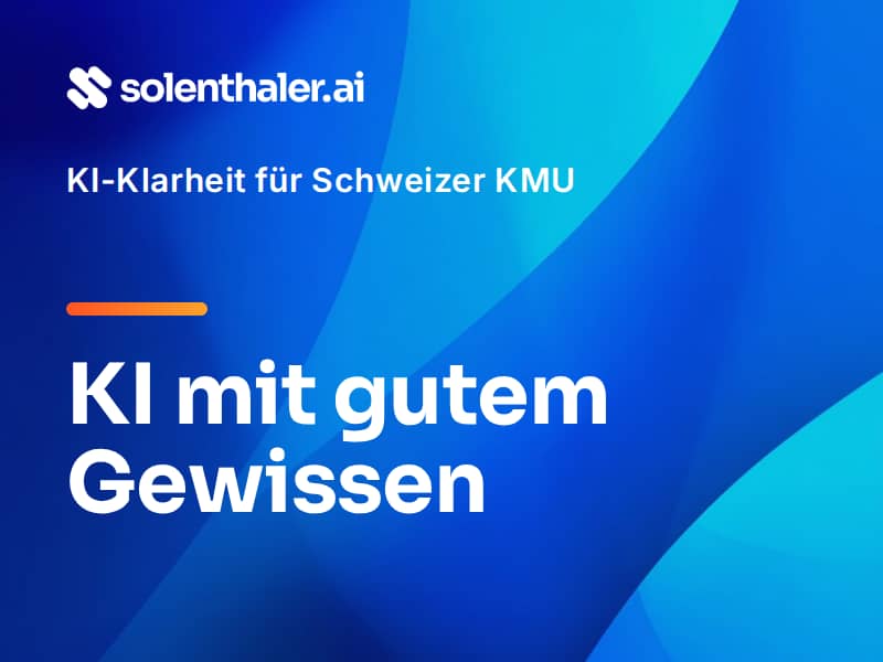 Newsletter-Titelbild von solenthaler.ai mit dem Schriftzug «KI mit gutem Gewissen» auf blauem Hintergrund.
