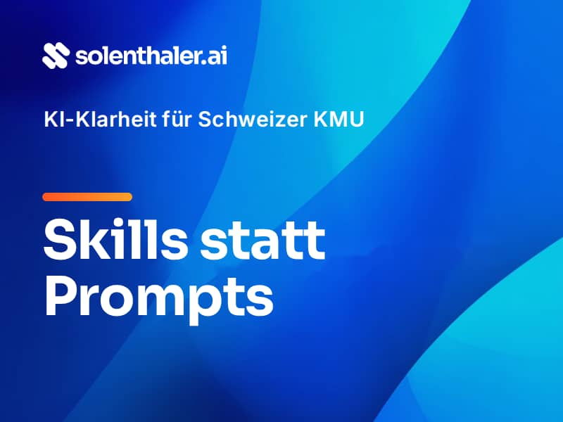 Newsletter-Titelbild von solenthaler.ai mit dem Schriftzug «Skills statt Prompts» auf blauem Hintergrund.
