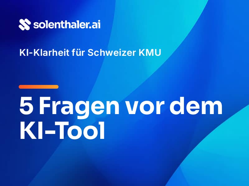 Newsletter-Titelbild von solenthaler.ai mit dem Schriftzug «5 Fragen vor dem KI-Tool» auf blauem Hintergrund.