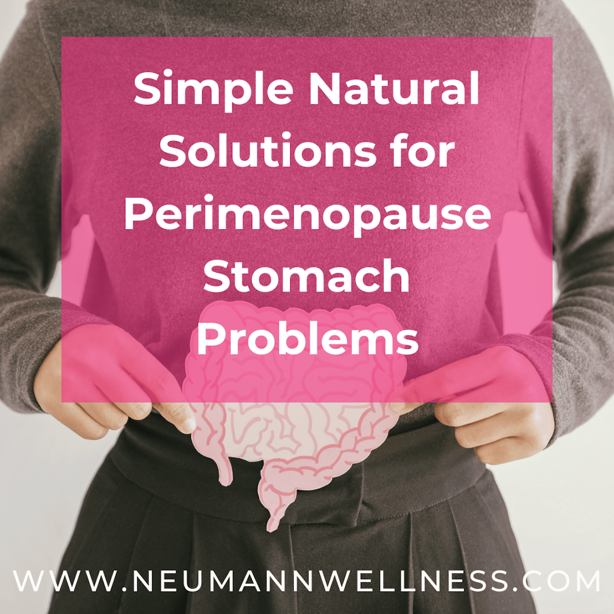 Simple natural solutions for perimenopause stomach problems
