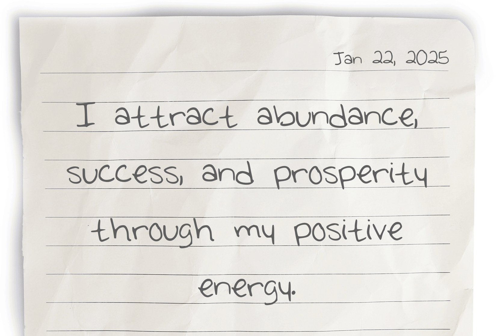 A journaling notebook page with the date at the top right corner. The current day's affirmation, "I attract abundance, success, and prosperity through my positive energy," is written in the center of the page.