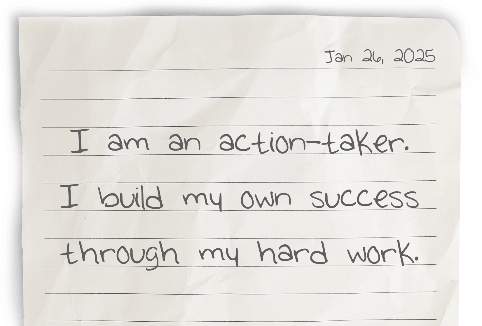 A journaling notebook page with the date at the top right corner. The affirmation, "I am an action-taker. I build my own success through my hard work," is written in the center of the page.