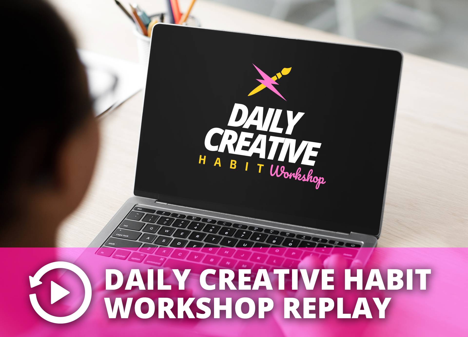 Daily Creative Habit workshop replay