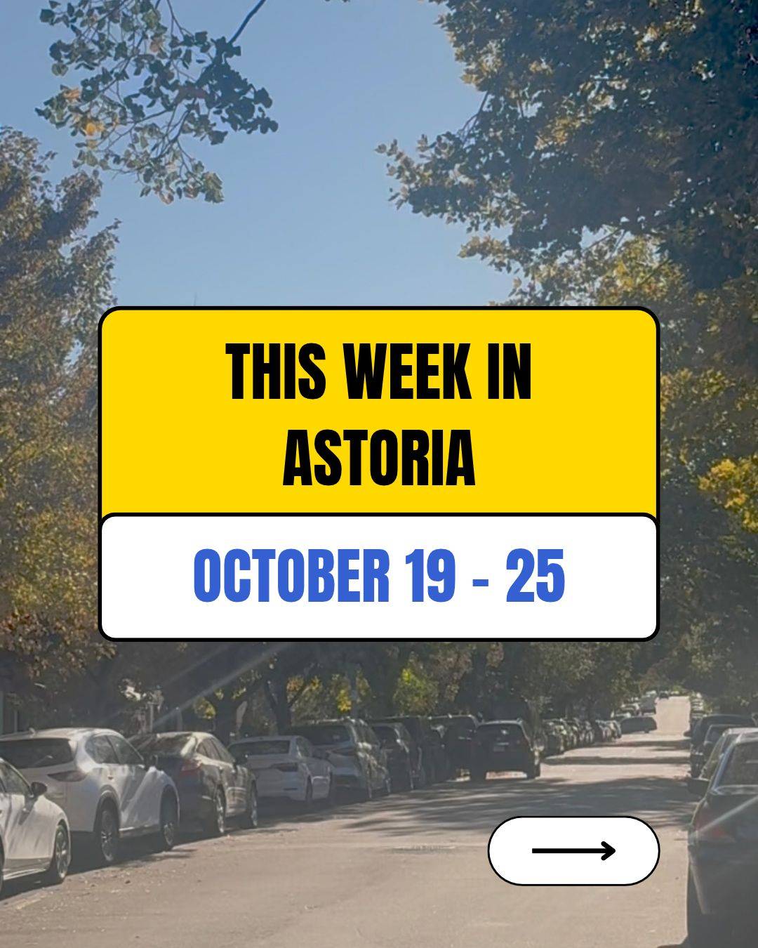 ✨ This week in Astoria: October 19th - 25th