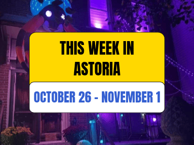 ✨ This week in Astoria: October 26th - November 1st