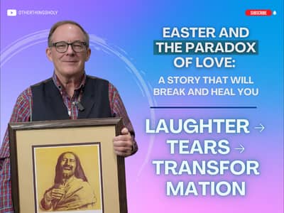 Episode 28 - Easter and the Paradox of Love