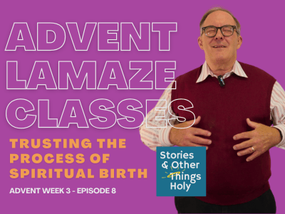 Episode 8, Advent Lamaze Classes, Advent Series