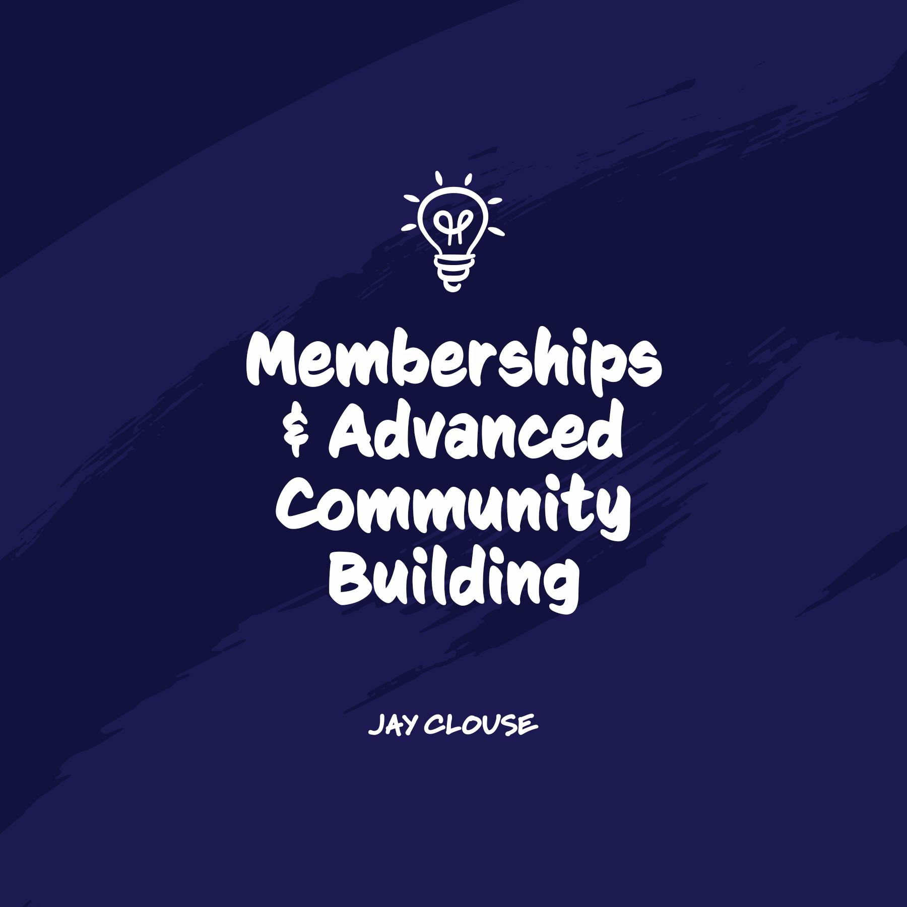 Memberships & Advanced Community Building