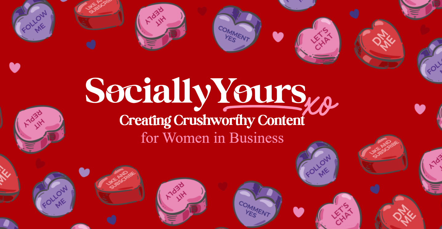 A red background featuring colorful, heart-shaped candies with phrases like "FOLLOW ME," "LIKE AND SUBSCRIBE," "COMMENT YES," "LET'S CHAT," "HIT REPLY," and "DM ME." The central text reads "Socially Yours xo: Creating Crushworthy Content for Women in Busi