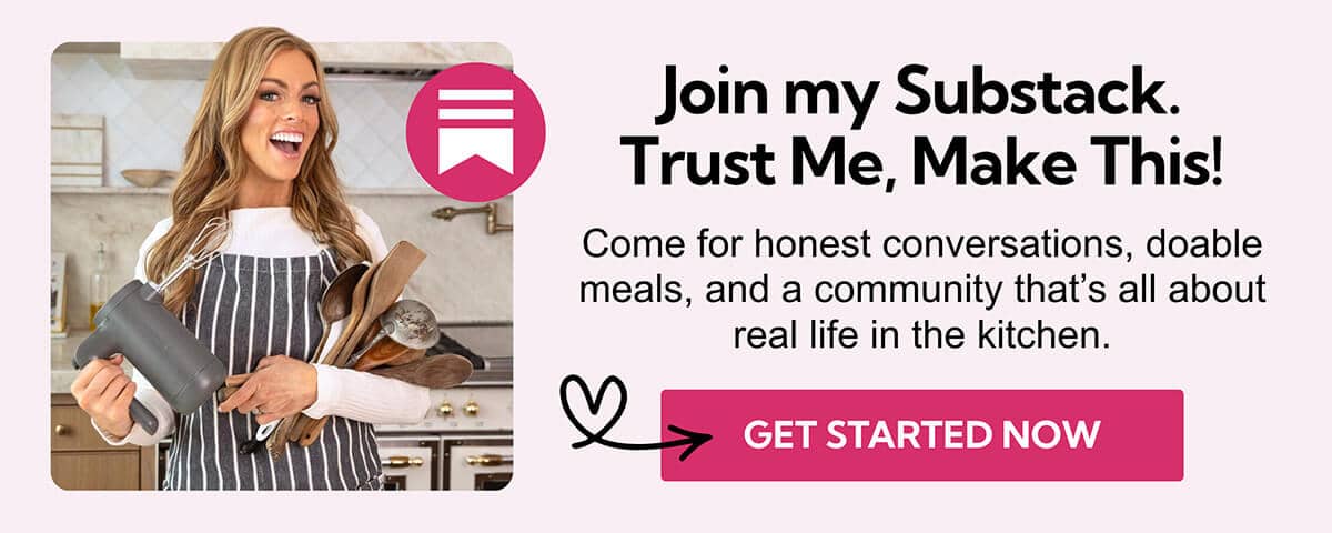 Join my Substack — Trust Me, Make This! | GET STARTED NOW!