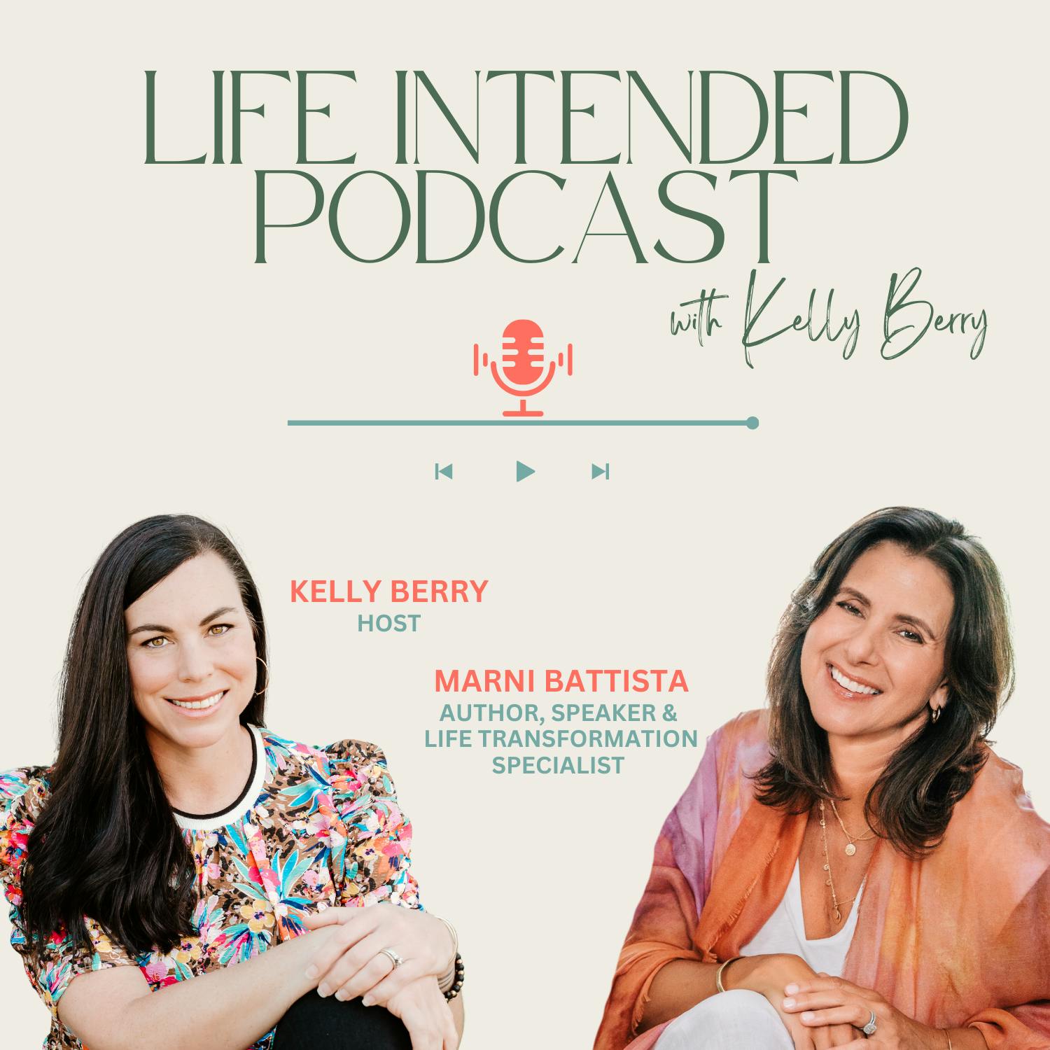 Life Intended Podcast with host Kelly Berry and guest Marni Battista.