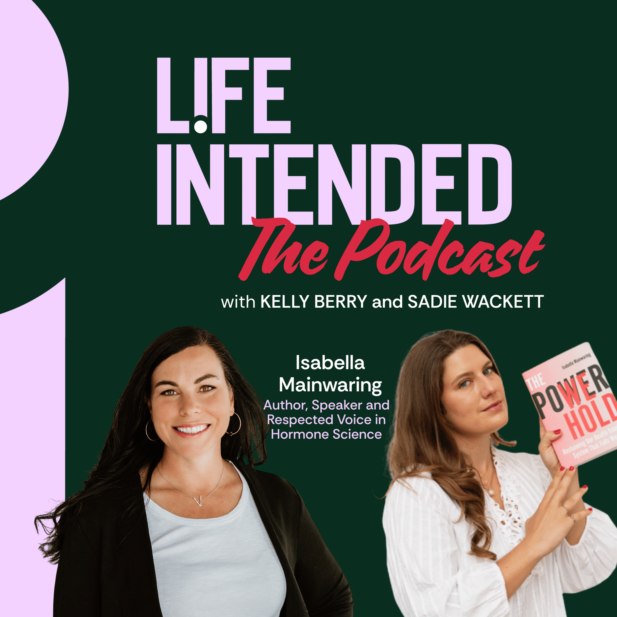 Life Intended host Kelly Berry and Thetasomatics founder Isabella Mainwaring discuss her new book The Power We Hold