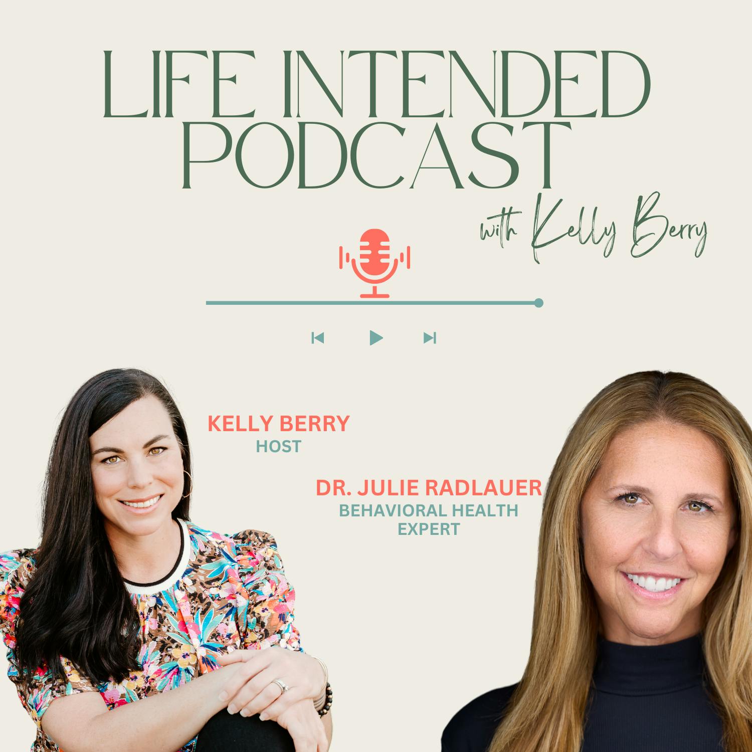 Life Intended Podcast with host Kelly Berry and guest Dr. Julie Radlauer