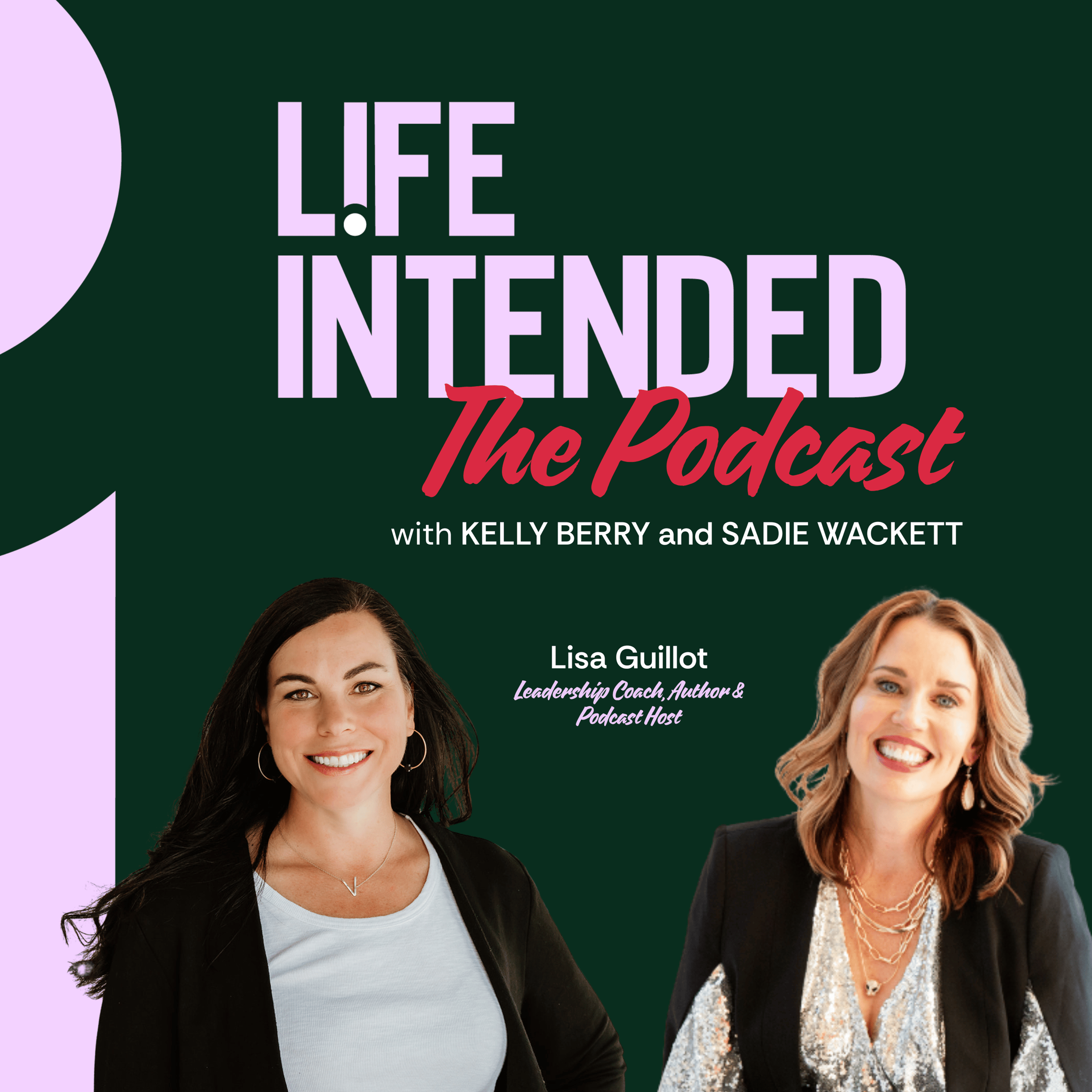 Life Intended Podcast with host Kelly Berry and guest Lisa Guillot