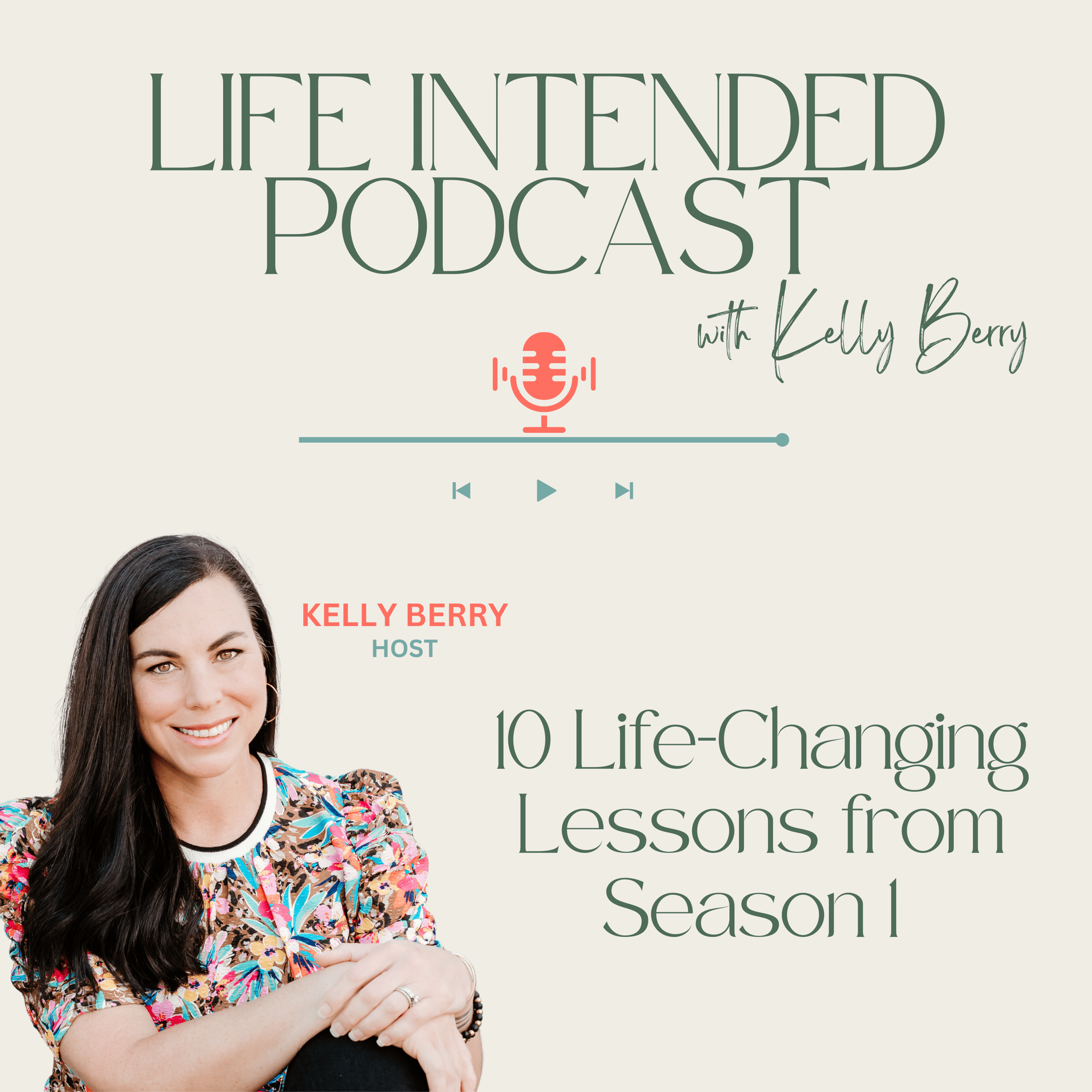 Life Intended Podcast with host Kelly Berry on the top 10 lessons from Season 1