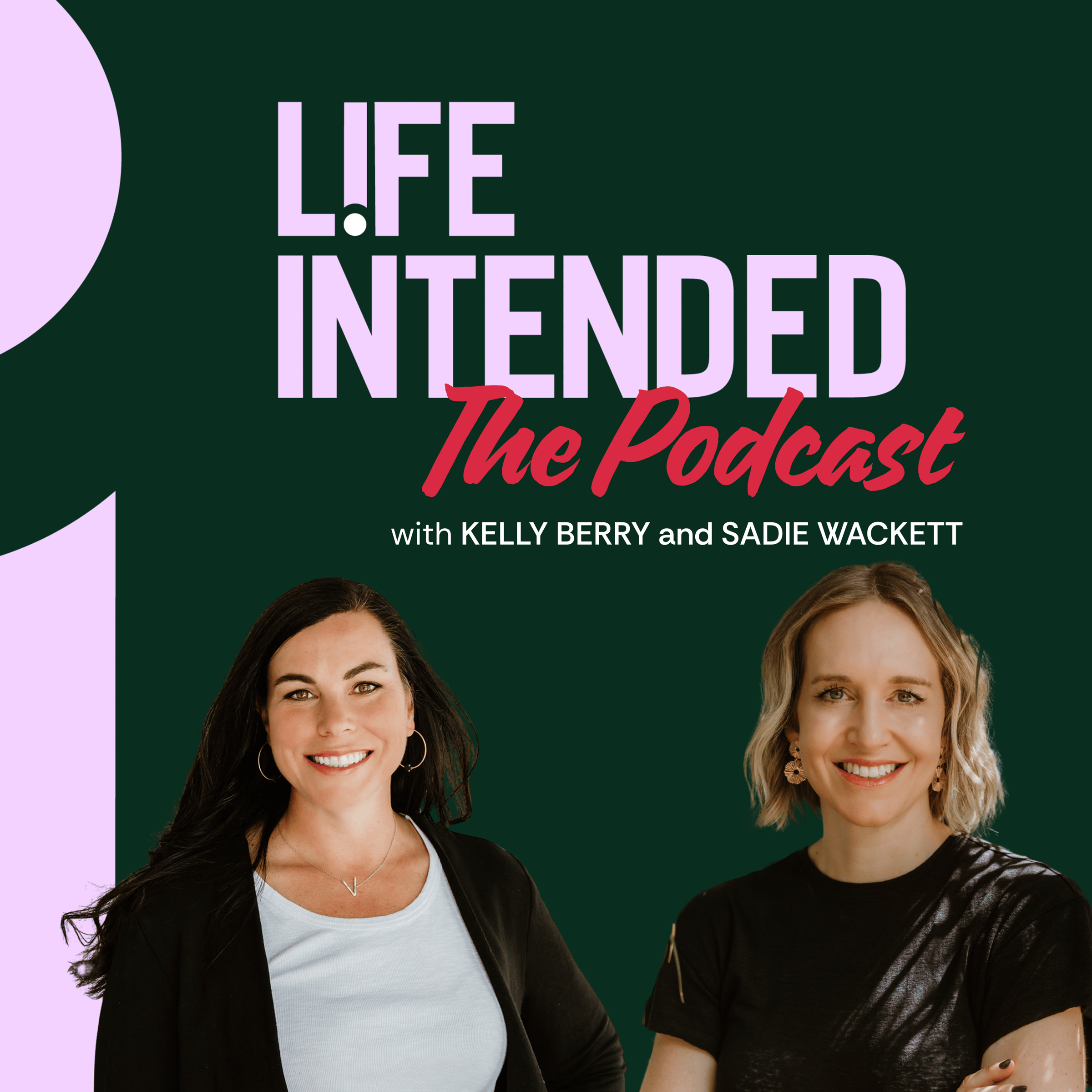 Life Intended Podcast cover art featuring Kelly Berry and Sadie Wackett