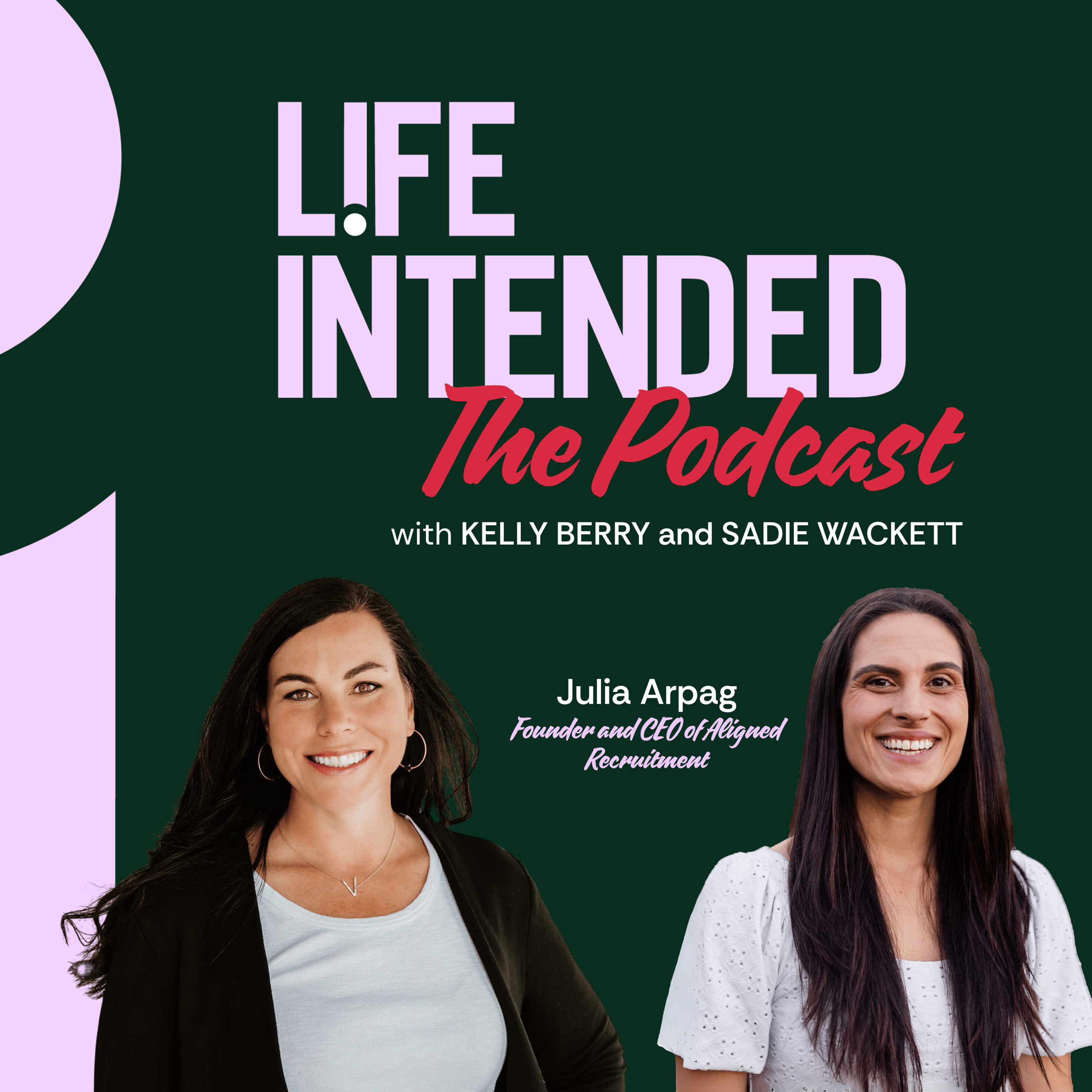Life Intended podcast with host Kelly Berry and guest Julia Arpag