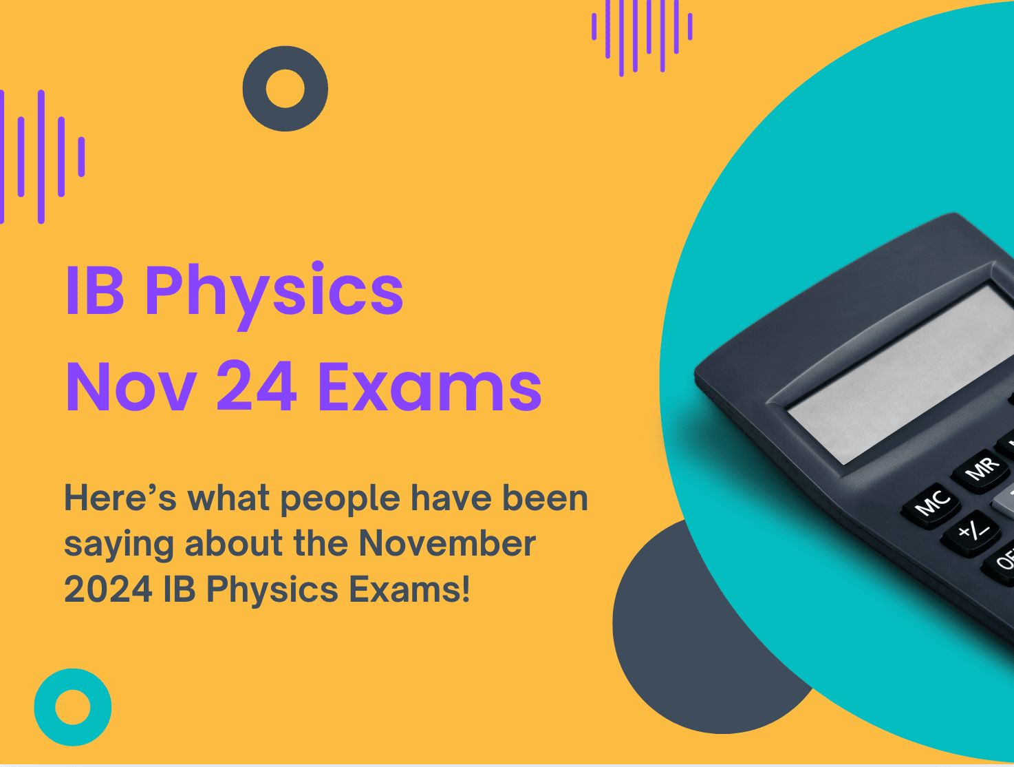 IB Physics Nov 24 Exams written in bold purple and yellow. Below, it reads, Here’s what people have been saying about the November 2024 IB Physics Exams!