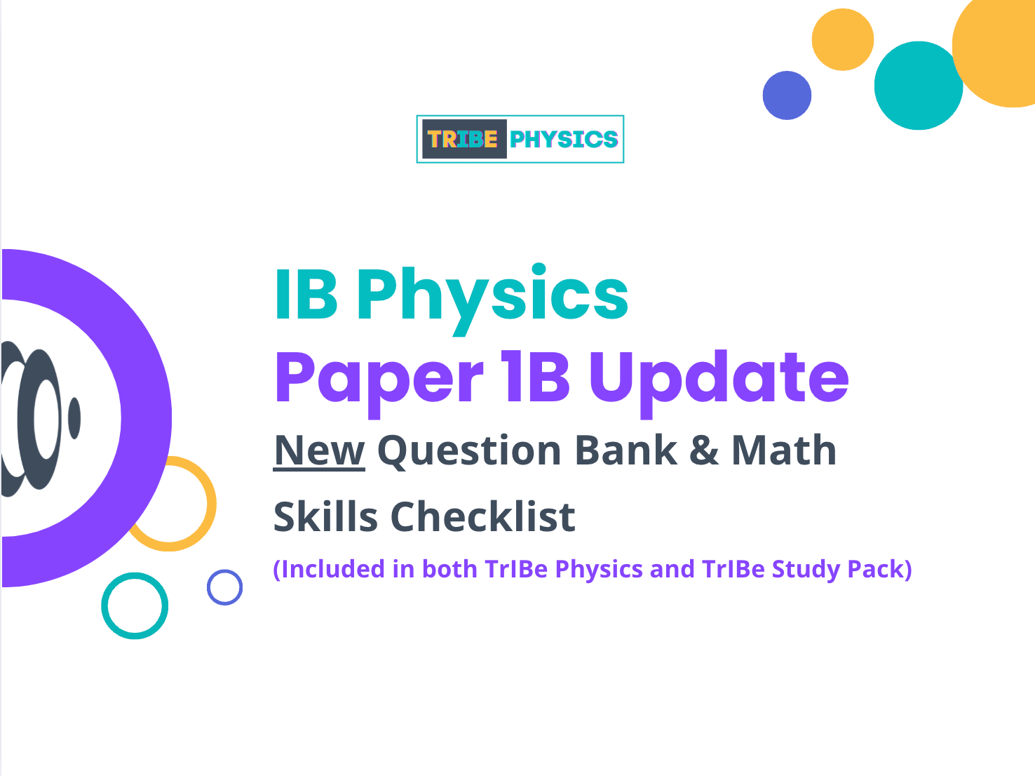 IB Physics Paper 1B Update with a new question bank and math skills checklist. Includes colorful graphic elements and the TrIBe Physics logo. Text notes that these resources are available in both TrIBe Physics and TrIBe Study Pack