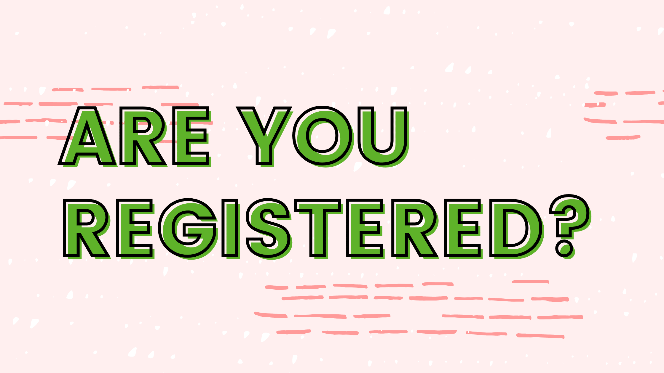 Are you registered? 