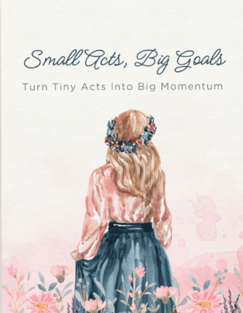 ​Small Acts, Big Goals Workbook: Turn Tiny Acts into Big Momentum Workbook