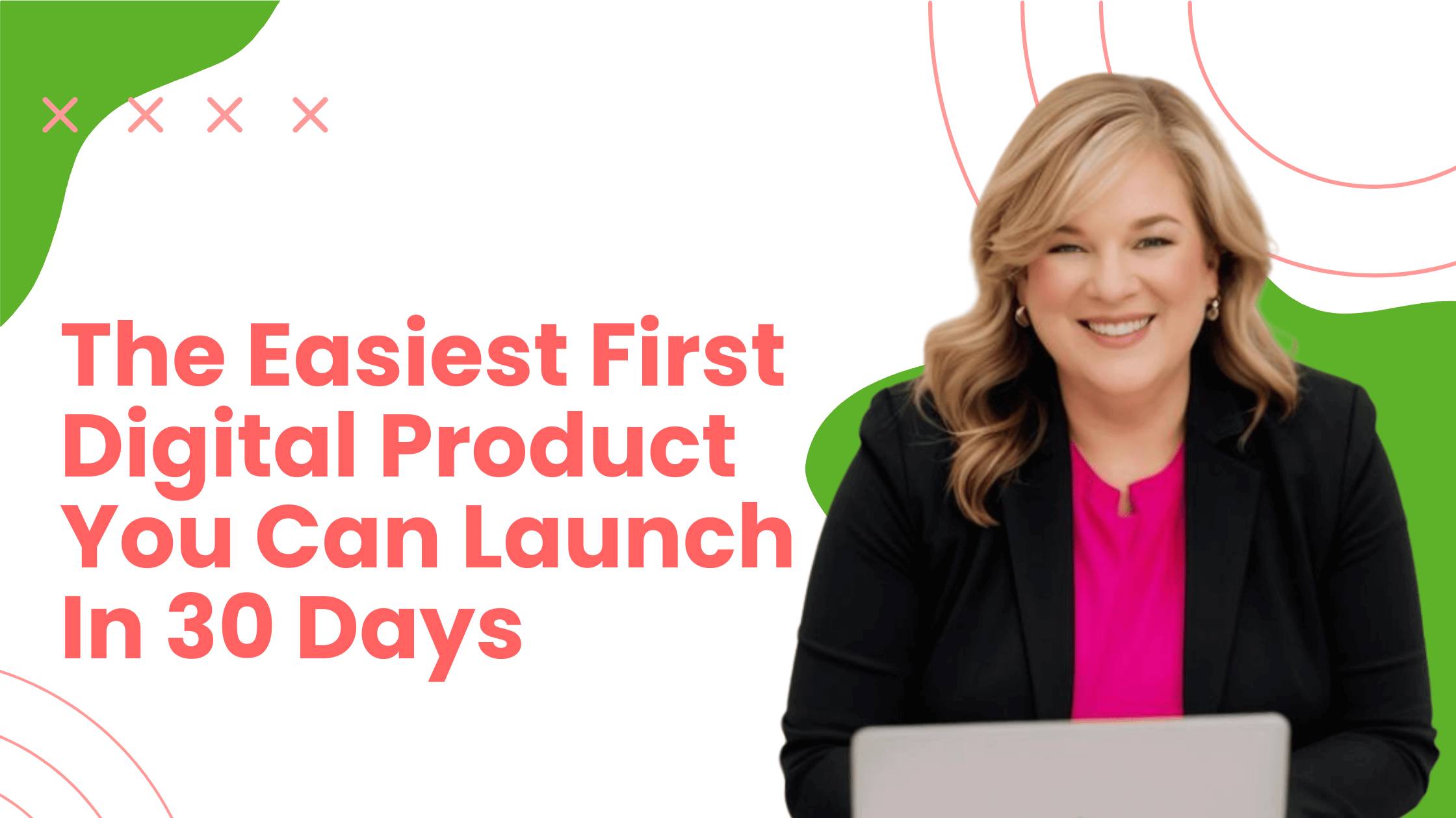 The Easiest Digital Product You Can Launch in 30 Days