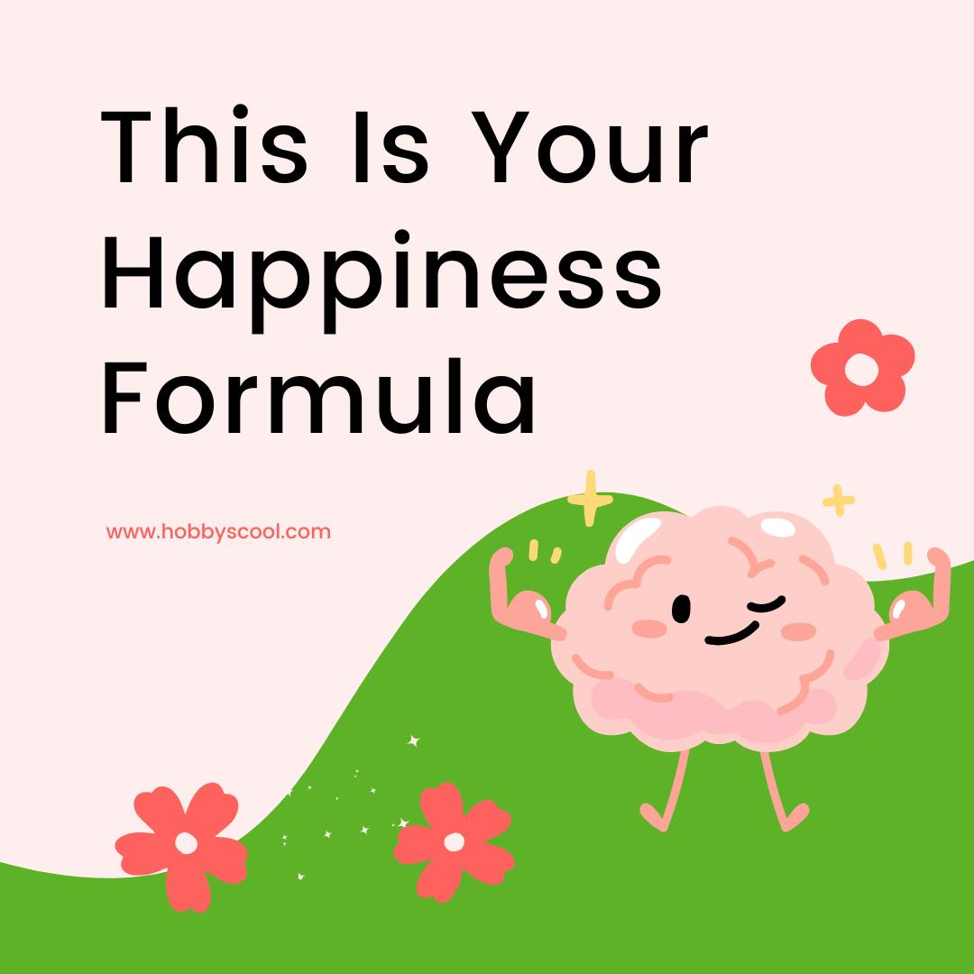 This is your happiness formula