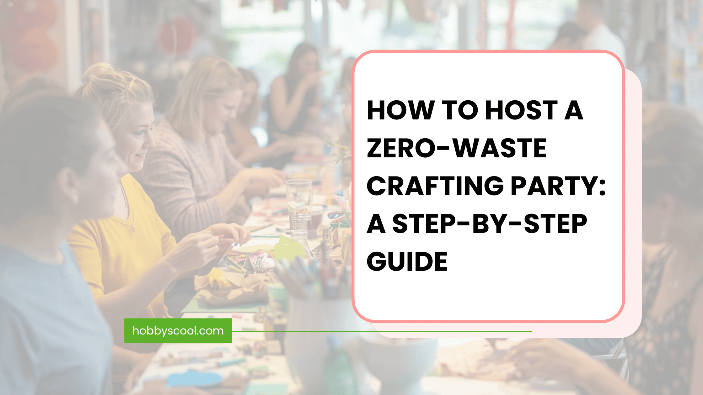 Zero Waste Crafting Party Guide picture of a group of women crafting