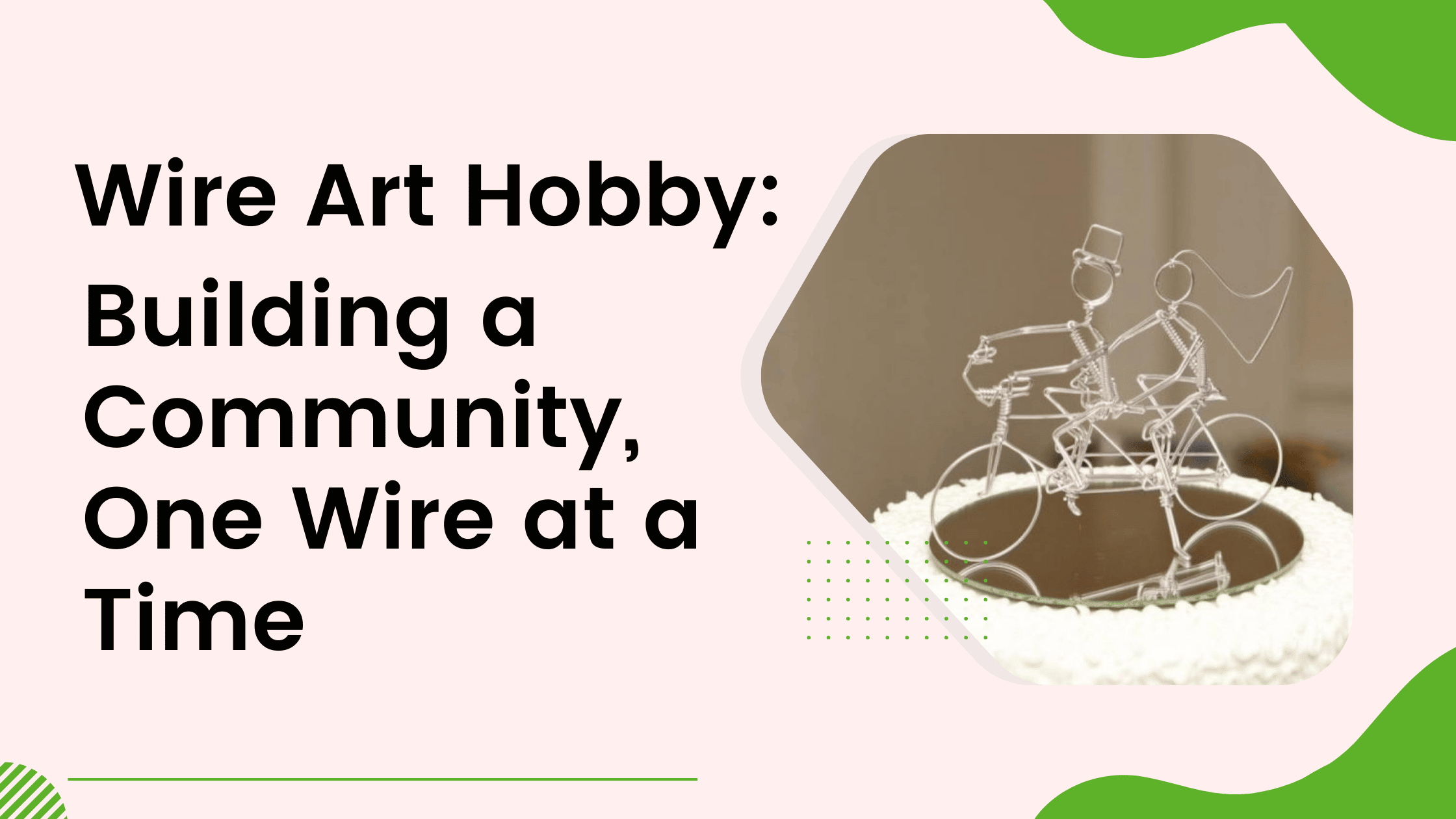 Episode #15: Wire Art Hobby: Building a Community, One Wire at a Time