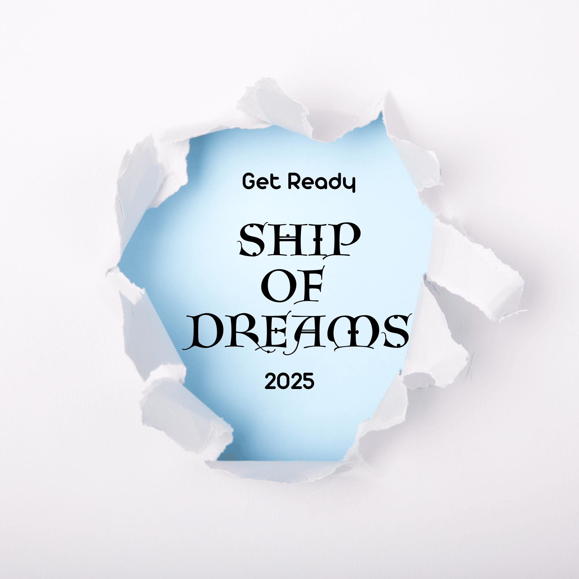 torn paper to reveal cover title Get Ready Ship of Dreams 2025