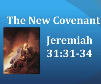 Learn from Jeremiah's life and the Old Covenant was replaced with the New Covenant. 
