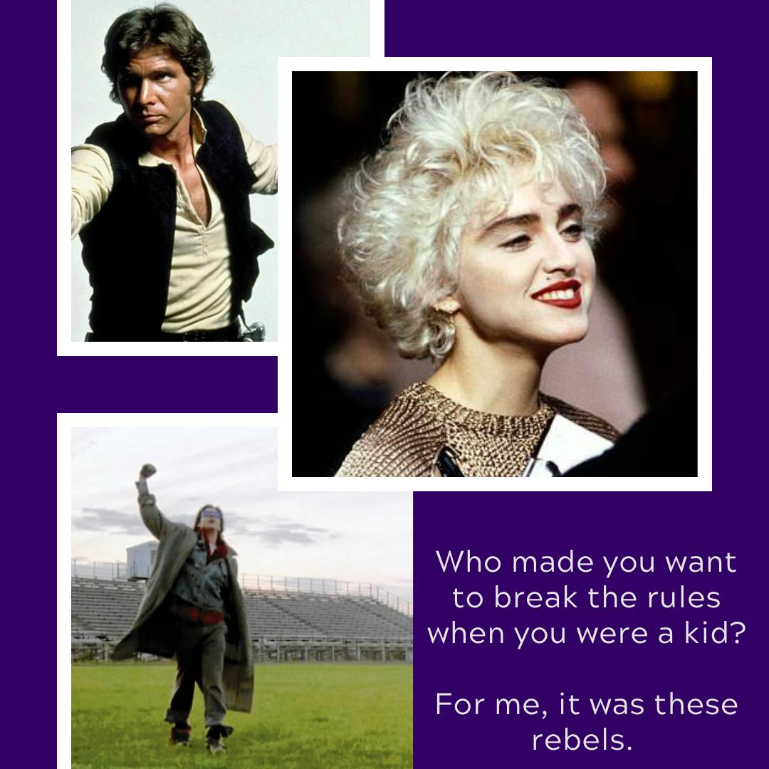 Madonna, Han Solo, and Judd Nelson's character in The Breakfast Club.T
