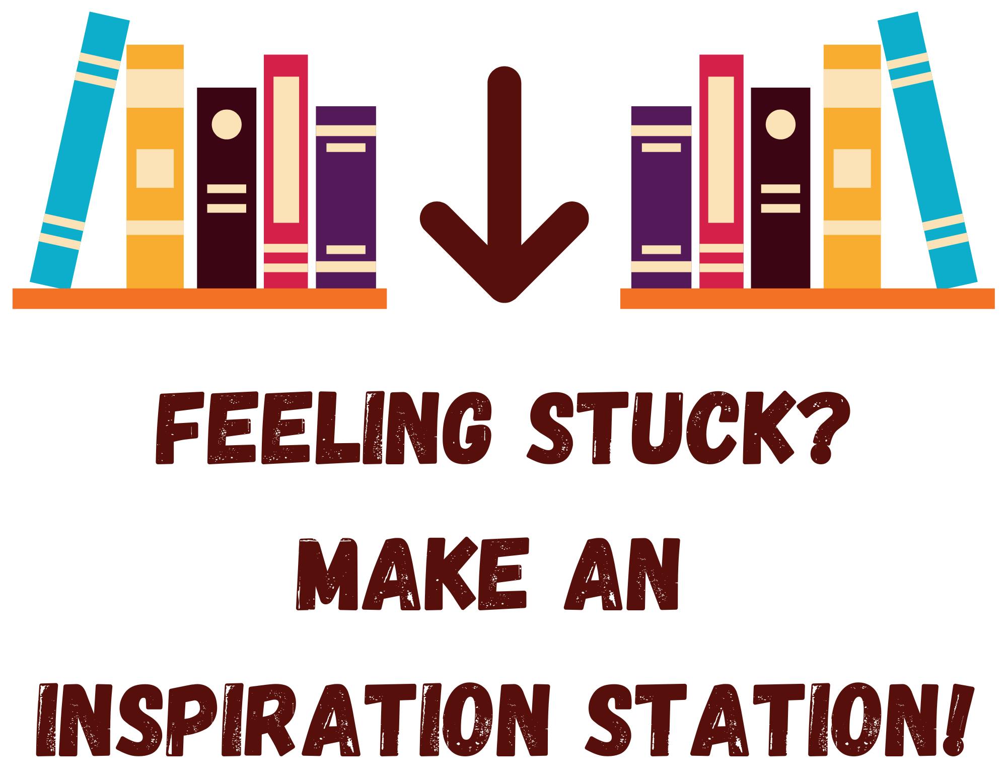 Feeling Stuck? Make an Inspiration Station!
