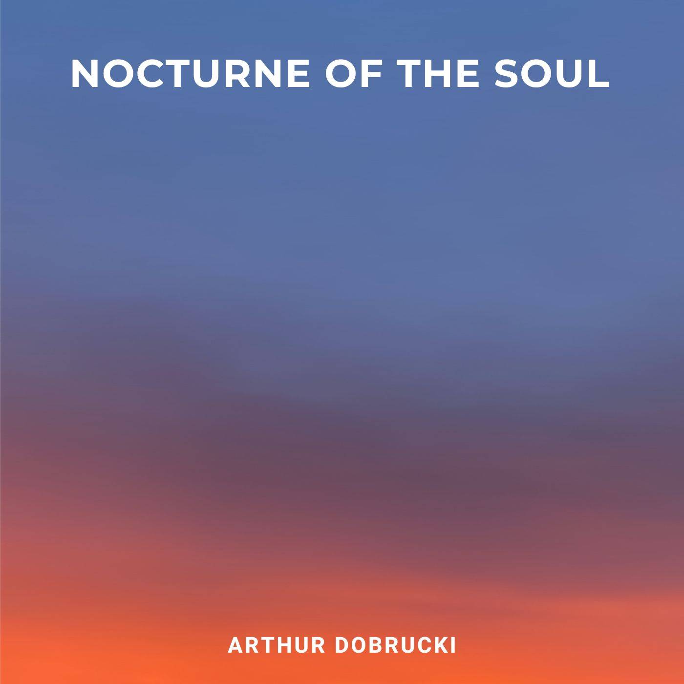Cover image from solo piano piece Nocturne of the Soul by Arthur Dobrucki