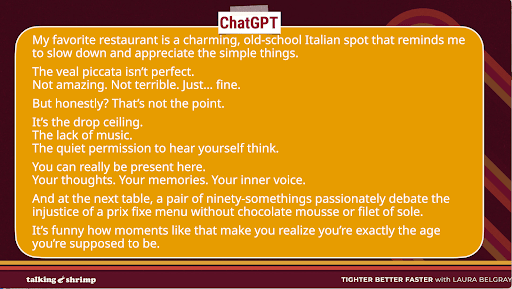 Graphic slide with a dark red background and curved decorative lines. A large orange rounded rectangle fills most of the center. At the top, a white label reads “ChatGPT.” Inside the rectangle, white text describes a favorite old-school Italian restaurant, noting that the veal piccata is “just fine,” the drop ceiling, the lack of music, the quiet atmosphere, and overhearing older diners debate menu items, ending with a reflection about being the right age to appreciate the moment. Along the bottom, a black band contains small white text reading “talking shrimp” on the left and “TIGHTER BETTER FASTER with LAURA BELGRAY” on the right.