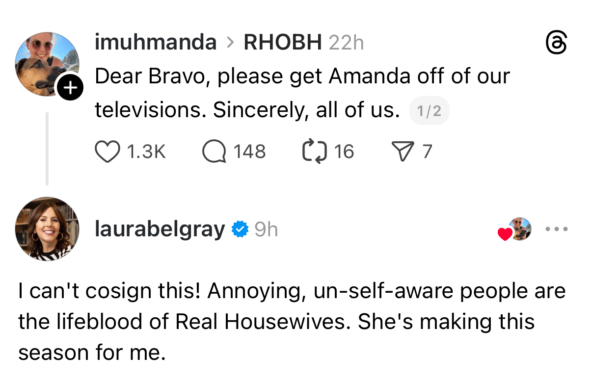 A screenshot of an Instagram comment thread. The top comment from user “imuhmanda” says, “Dear Bravo, please get Amanda off of our televisions. Sincerely, all of us,” with engagement icons showing likes and replies. Below it, a verified reply from “laurabelgray” reads, “I can’t cosign this! Annoying, un-self-aware people are the lifeblood of Real Housewives. She’s making this season for me,” followed by heart and engagement icons.